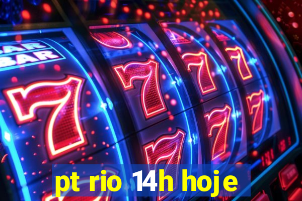 pt rio 14h hoje